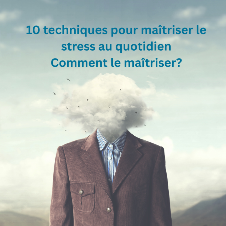 10 techniques pour maîtriser le stress au quotidien